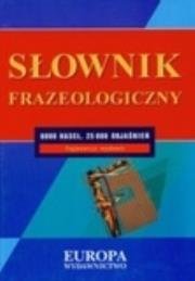 Słownik frazeologiczny. Autor: praca zbiorowa. Dadada.pl Okładka książki Słownik frazeologiczny