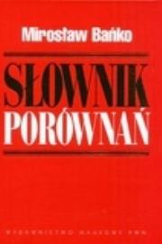 Słownik porównań. Autor: Bańko Mirosław. Dadada.pl Okładka książki Słownik porównań