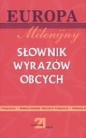 Słownik wyrazów obcych. Milenijny. Autor: Irena Kamińska-Szmaj (red.). Dadada.pl Okładka książki Słownik wyrazów obcych. Milenijny