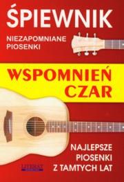 Śpiewnik wspomnień czar. Autor: praca zbiorowa. Dadada.pl Okładka książki Śpiewnik wspomnień czar