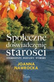 Społeczne doświadczenie starości. Autor: Nawrocka Joanna. Dadada.pl Okładka książki Społeczne doświadczenie starości