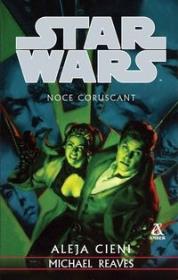 Star Wars Noce Coruscant Aleja cieni. Autor: Reaves Michael. Dadada.pl Okładka książki Star Wars Noce Coruscant Aleja cieni