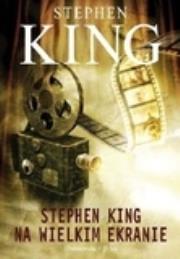 Okładka książki Stephen King na wielkim ekranie - Stephen King