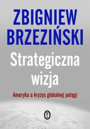 Strategiczna wizja. Autor: Brzeziński Zbigniew. Dadada.pl Okładka książki Strategiczna wizja