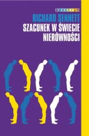Szacunek w świecie nierówności. Autor: Richard Sennett. Dadada.pl Okładka książki Szacunek w świecie nierówności