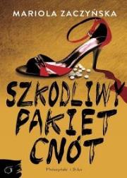 Szkodliwy pakiet cnót. Autor: Zaczyńska Mariola. Dadada.pl Okładka książki Szkodliwy pakiet cnót