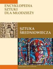 Okładka książki Sztuka średniowiecza Encyklopedia sztuki dla młodzieży