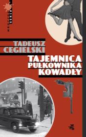 Tajemnica pułkownika Kowadły. Autor: Cegielski Tadeusz. Dadada.pl Okładka książki Tajemnica pułkownika Kowadły