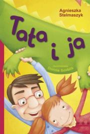 Tata i ja. Autor: Stelmaszyk Agnieszka. Dadada.pl Okładka książki Tata i ja
