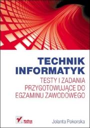Technik informatyk Testy i zadania przygotowujące do egzaminu zawodowego. Autor: Pokorska Jolanta. Dadada.pl Okładka książki Technik informatyk Testy i zadania przygotowujące do egzaminu zawodowego