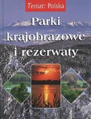 Temat:Polska. Parki krajobrazowe i rezerwaty. Autor: Agnieszka Bilińska Włodzimierz Biliński, Biliński Włodek. Dadada.pl Okładka książki Temat:Polska. Parki krajobrazowe i rezerwaty