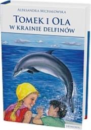 Tomek i Ola w krainie delfinów  SIEDMIORÓG. Autor: Michałowska Aleksandra. Dadada.pl Okładka książki Tomek i Ola w krainie delfinów  SIEDMIORÓG