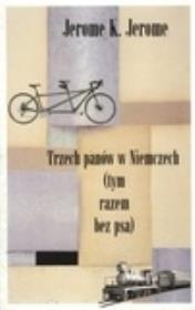 Trzech panów w Niemczech (tym razem bez psa). Autor: Jerome Jerome K.. Dadada.pl Okładka książki Trzech panów w Niemczech (tym razem bez psa)