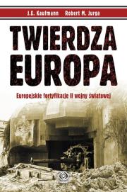 Twierdza Europa. Autor: Kaufmann J.E., Jurga Robert M.. Dadada.pl Okładka książki Twierdza Europa