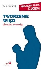 Okładka książki Tworzenie więzi. Dla ojców niemowląt
