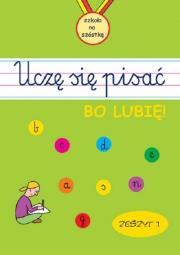 Uczę się pisać, bo lubię. Zeszyt 1. Autor: Opracowanie zbiorowe. Dadada.pl Okładka książki Uczę się pisać, bo lubię. Zeszyt 1