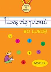 Uczę się pisać, bo lubię. Zeszyt 2. Autor: Opracowanie zbiorowe. Dadada.pl Okładka książki Uczę się pisać, bo lubię. Zeszyt 2