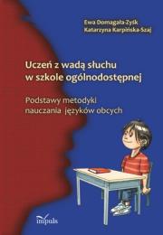 Uczeń z wadą słuchu w szkole ogólnodostępnej. Autor: Domagała-Zyśk Ewa, Karpińska-Szaj Katarzyna. Dadada.pl Okładka książki Uczeń z wadą słuchu w szkole ogólnodostępnej