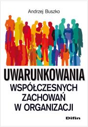 Okładka książki Uwarunkowania współczesnych zachowań w organizacji