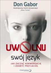 Uwolnij swój język. Jak zacząć konwersację.... Autor: Don Gabor. Dadada.pl Okładka książki Uwolnij swój język. Jak zacząć konwersację...