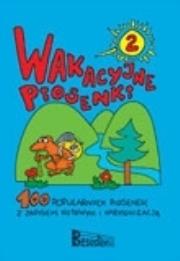 Okładka książki Wakacyjne piosenki. Część 2. 100 popularnych piosenek z zapisem nutowym