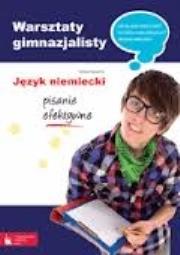 Okładka książki Warsztaty gimnazjalisty Język niemiecki Pisanie efektywne