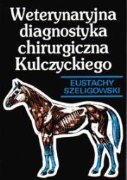 Weterynaryjna diagnostyka chirurgiczna. Autor: Eustachy Szeligowski. Dadada.pl Okładka książki Weterynaryjna diagnostyka chirurgiczna