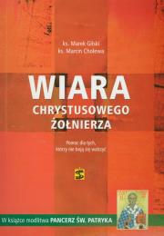Wiara chrystusowego żołnierza. Autor: Gilski Marek, Cholewa Marcin. Dadada.pl Okładka książki Wiara chrystusowego żołnierza