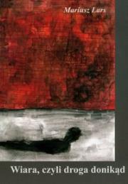 Okładka książki Wiara, czyli droga donikąd