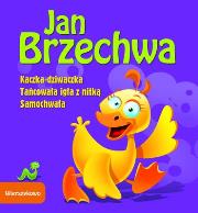 Wierszykowo Kaczka-dziwaczka Tańcowała igła z nitką Samochwała. Autor: Jan Brzechwa. Dadada.pl Okładka książki Wierszykowo Kaczka-dziwaczka Tańcowała igła z nitką Samochwała