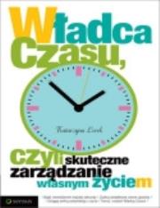 Okładka książki Władca czasu, czyli skuteczne zarządzanie własnym życiem