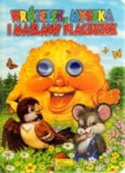 Okładka książki Wróbelek, myszka i maślany placuszek