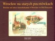 Okładka książki Wrocław na starych pocztówkach Breslau auf alten Ansichtskarten Wrocław in Old Postcards