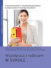 Współpraca z rodzicami w szkole. Autor: Garstka Tomasz, Jaroszek Kinga, Kiełczewska Anna Katarzyna. Dadada.pl Okładka książki Współpraca z rodzicami w szkole