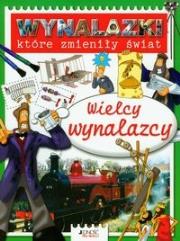 Okładka książki Wynalazki które zmieniły świat Wielcy wynalazcy