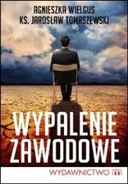 Wypalenie zawodowe. Autor: Wielgus Agnieszka, Tomaszewski Jarosław. Dadada.pl Okładka książki Wypalenie zawodowe