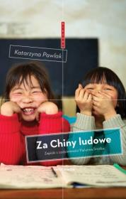 Za Chiny Ludowe. Autor: Pawlak Katarzyna. Dadada.pl Okładka książki Za Chiny Ludowe