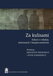 Za kulisami. Szkice o władzy, interesach i bezp.. Autor: Pietrowicz Krzysztof, Stankiewicz Piotr. Dadada.pl Okładka książki Za kulisami. Szkice o władzy, interesach i bezp.