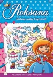 Okładka książki Zabawy małej księżniczki. Roksana