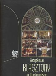 Okładka książki Zabytkowe klasztory w Wielkopolsce