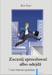 Okładka książki Zacznij sprzedawać albo odejdź. 7 cech sprzedawcy doskonałego