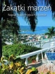 Okładka książki Zakątki marzeń. Najpiękniejsze miejsca na świecie