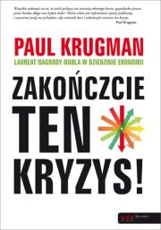 Zakończcie ten kryzys!. Autor: Krugman Paul R.. Dadada.pl Okładka książki Zakończcie ten kryzys!