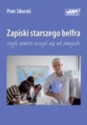 Zapiski starszego belfra czyli warto uczyć się od innych. Autor: Sikorski Piotr M.. Dadada.pl Okładka książki Zapiski starszego belfra czyli warto uczyć się od innych
