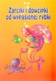 Żarciki i dowcipki od wypasionej rybki. Autor:   Praca zbiorowa. Dadada.pl Okładka książki Żarciki i dowcipki od wypasionej rybki