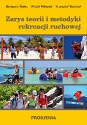 Zarys teorii i metodyki rekreacji ruchowej. Autor: Grzegorz Bielec, Witold Półtorak, Warchoł Krzysztof. Dadada.pl Okładka książki Zarys teorii i metodyki rekreacji ruchowej
