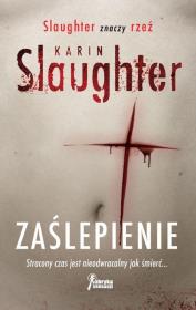Zaślepienie. Autor: Karin Slaughter. Dadada.pl Okładka książki Zaślepienie