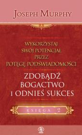 Zdobądź bogactwo i odnieś sukces. Autor: Joseph Murphy. Dadada.pl Okładka książki Zdobądź bogactwo i odnieś sukces