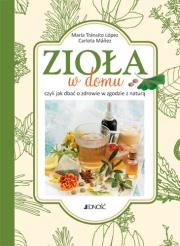 Zioła w domu, czyli jak dbać o zdrowie .... Autor: Manez Carlota, Transito Lopez Maria . Dadada.pl Okładka książki Zioła w domu, czyli jak dbać o zdrowie ...