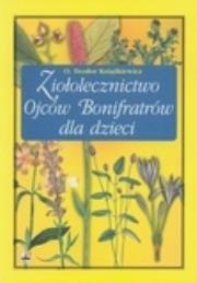 Ziołolecznictwo Ojców Bonifratrów dla dzieci RYTM. Autor: Teodor Książkiewicz. Dadada.pl Okładka książki Ziołolecznictwo Ojców Bonifratrów dla dzieci RYTM